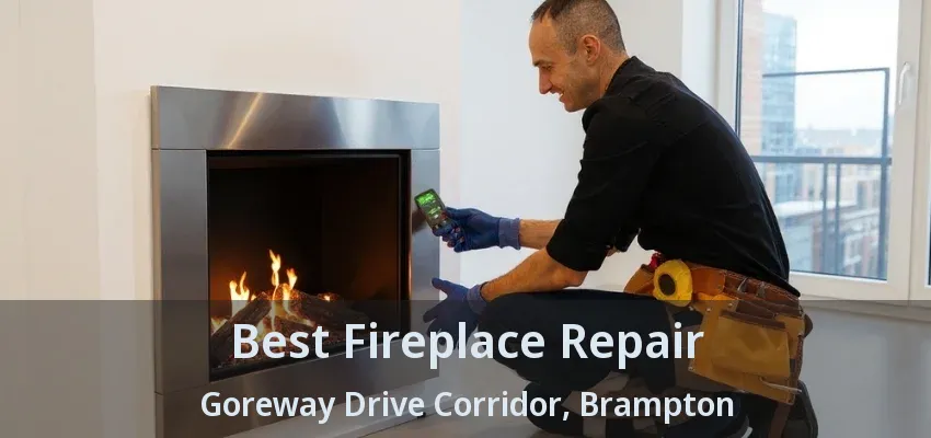 Best Fireplace Repair Goreway Drive Corridor, Brampton - ON Best Fireplace Repair Goreway Drive Corridor, Brampton - ON