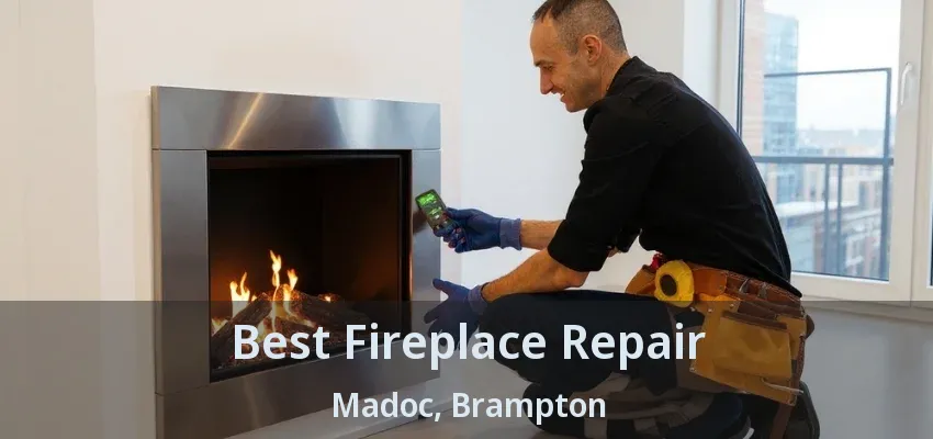 Best Fireplace Repair Madoc, Brampton - ON Best Fireplace Repair Madoc, Brampton - ON