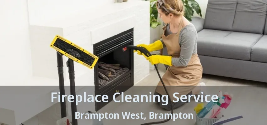 Fireplace Cleaning Service Brampton West, Brampton - ON Fireplace Cleaning Service Brampton West, Brampton - ON
