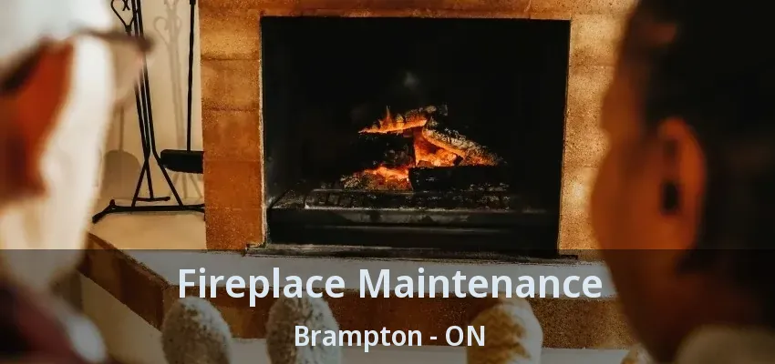 Fireplace Maintenance Brampton - ON Fireplace Maintenance Brampton - ON