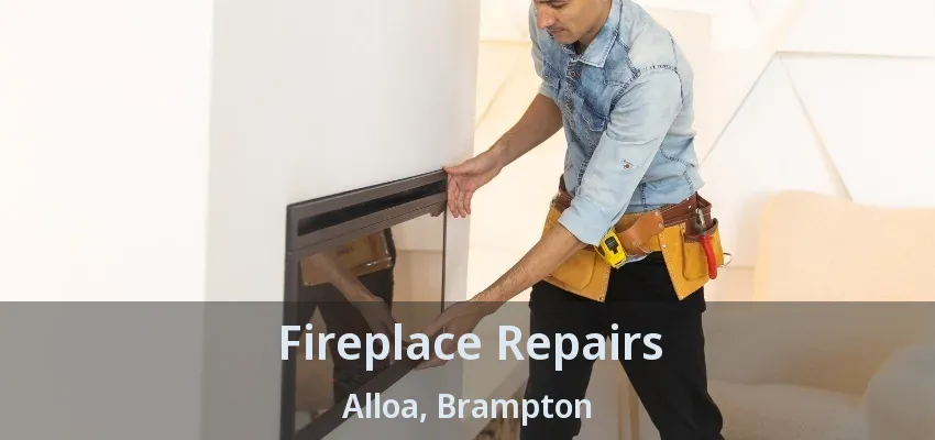 Fireplace Repairs Alloa, Brampton - ON Fireplace Repairs Alloa, Brampton - ON