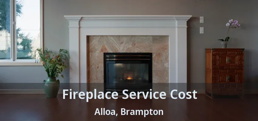 Fireplace Service Cost Alloa, Brampton - ON Fireplace Service Cost Alloa, Brampton - ON