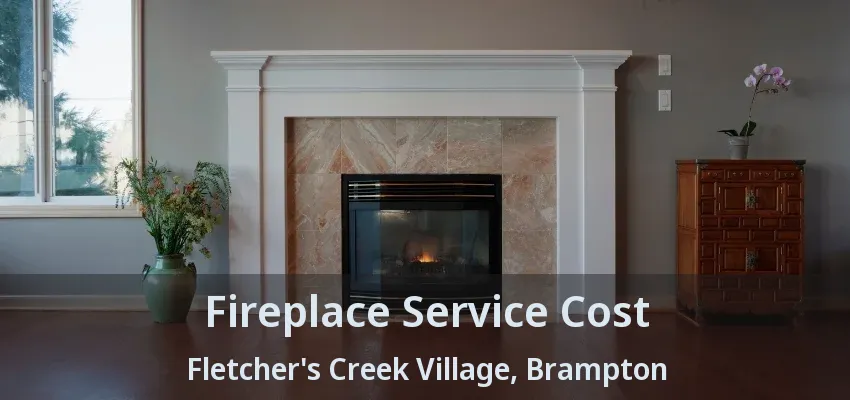 Fireplace Service Cost Fletcher's Creek Village, Brampton - ON Fireplace Service Cost Fletcher's Creek Village, Brampton - ON