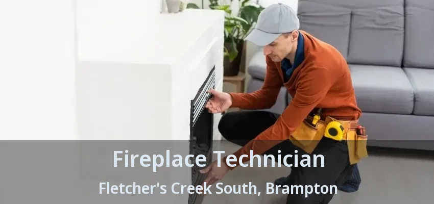 Fireplace Technician Fletcher's Creek South, Brampton - ON Fireplace Technician Fletcher's Creek South, Brampton - ON