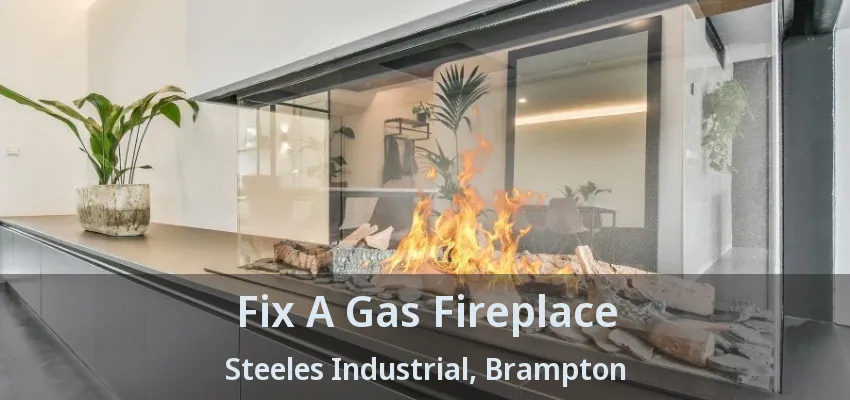 Fix A Gas Fireplace Steeles Industrial, Brampton - ON