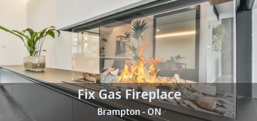 Fix Gas Fireplace Brampton - ON Fix Gas Fireplace Brampton - ON