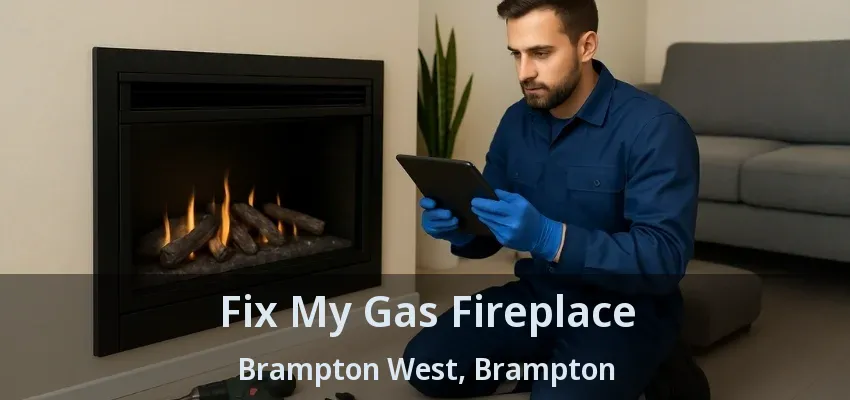 Fix My Gas Fireplace Brampton West, Brampton - ON Fix My Gas Fireplace Brampton West, Brampton - ON