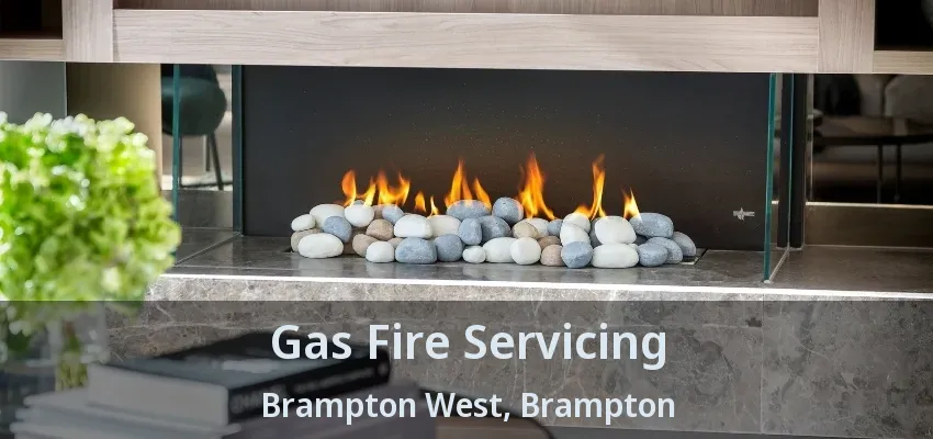 Gas Fire Servicing Brampton West, Brampton - ON Gas Fire Servicing Brampton West, Brampton - ON