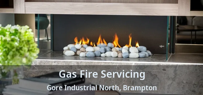 Gas Fire Servicing Gore Industrial North, Brampton - ON Gas Fire Servicing Gore Industrial North, Brampton - ON