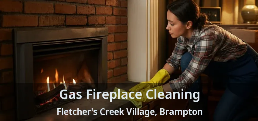 Gas Fireplace Cleaning Fletcher's Creek Village, Brampton - ON Gas Fireplace Cleaning Fletcher's Creek Village, Brampton - ON