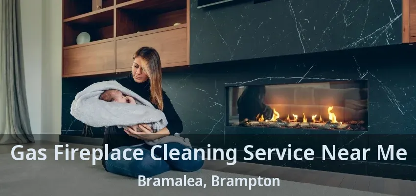 Gas Fireplace Cleaning Service Near Me Bramalea, Brampton - ON Gas Fireplace Cleaning Service Near Me Bramalea, Brampton - ON