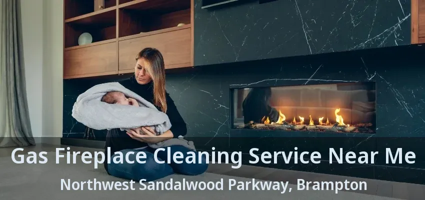 Gas Fireplace Cleaning Service Near Me Northwest Sandalwood Parkway, Brampton - ON Gas Fireplace Cleaning Service Near Me Northwest Sandalwood Parkway, Brampton - ON