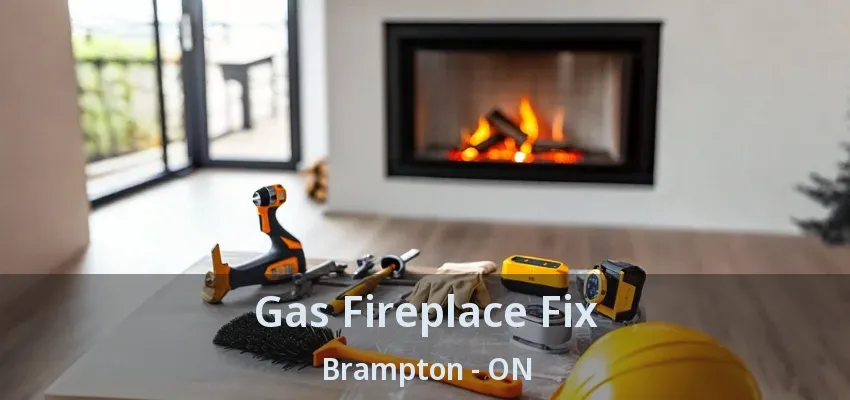Gas Fireplace Fix Brampton - ON Gas Fireplace Fix Brampton - ON