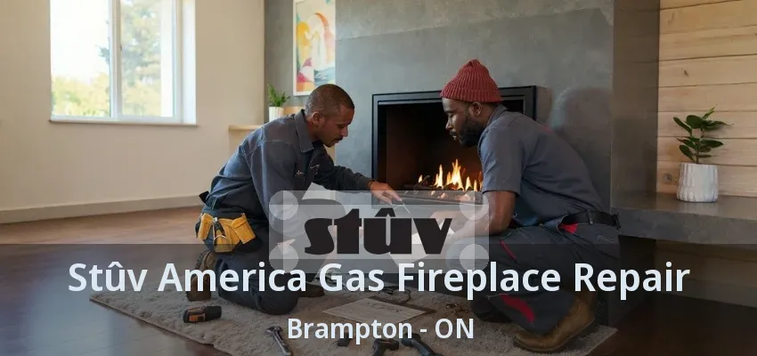 Stûv America Gas Fireplace Repair Brampton - ON Stûv America Gas Fireplace Repair Brampton - ON