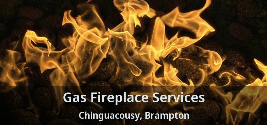Gas Fireplace Services Chinguacousy, Brampton - ON