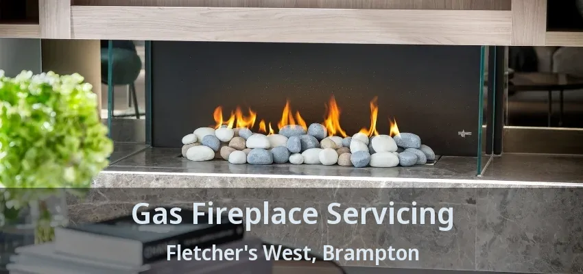 Gas Fireplace Servicing Fletcher's West, Brampton - ON Gas Fireplace Servicing Fletcher's West, Brampton - ON
