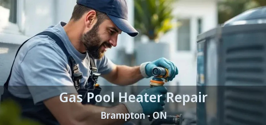 Gas Pool Heater Repair Brampton - ON Gas Pool Heater Repair Brampton - ON