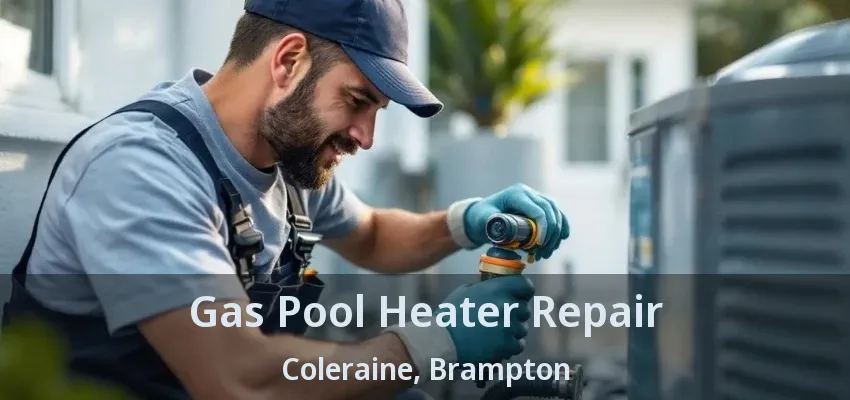 Gas Pool Heater Repair Coleraine, Brampton - ON Gas Pool Heater Repair Coleraine, Brampton - ON