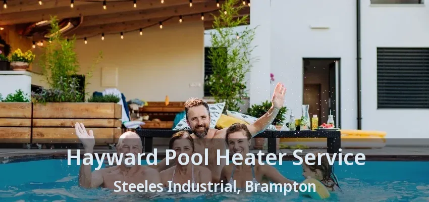 Hayward Pool Heater Service Steeles Industrial, Brampton - ON