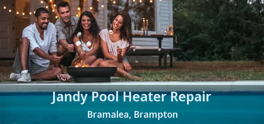 Jandy Pool Heater Repair Bramalea, Brampton - ON Jandy Pool Heater Repair Bramalea, Brampton - ON