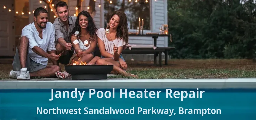 Jandy Pool Heater Repair Northwest Sandalwood Parkway, Brampton - ON Jandy Pool Heater Repair Northwest Sandalwood Parkway, Brampton - ON