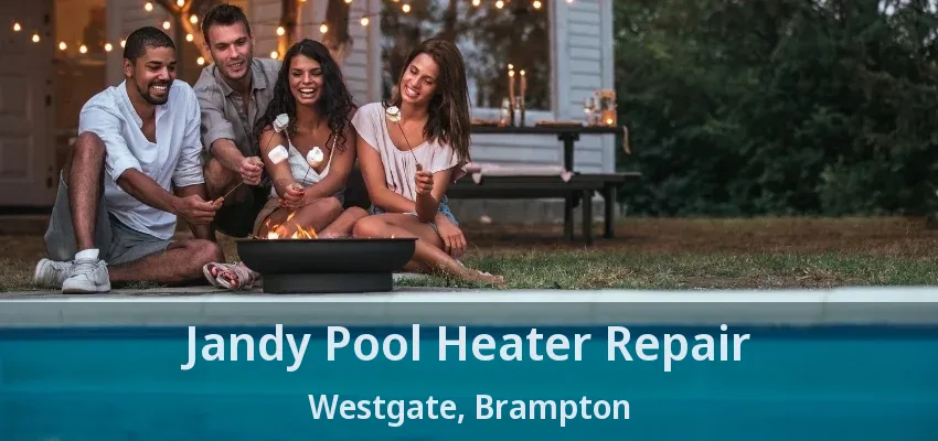 Jandy Pool Heater Repair Westgate, Brampton - ON Jandy Pool Heater Repair Westgate, Brampton - ON