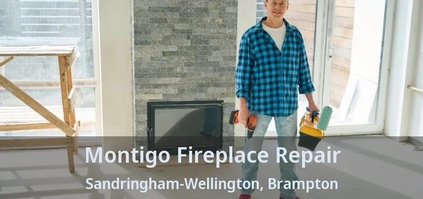Montigo Fireplace Repair Sandringham-Wellington, Brampton - ON Montigo Fireplace Repair Sandringham-Wellington, Brampton - ON