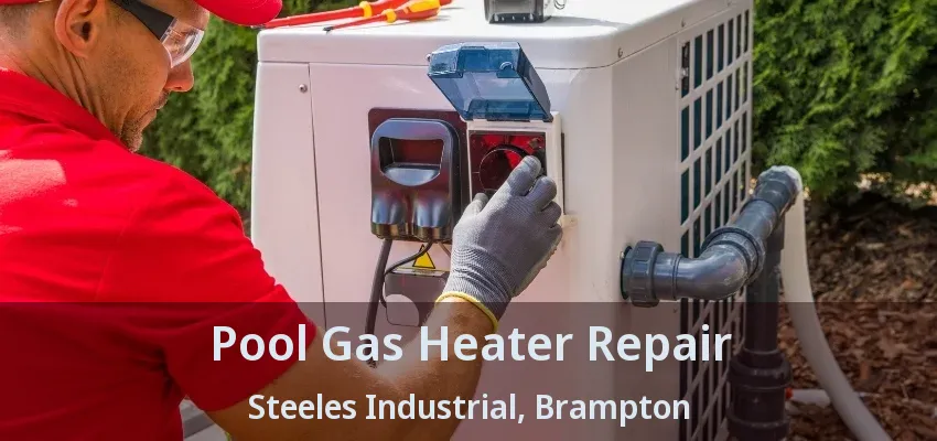 Pool Gas Heater Repair Steeles Industrial, Brampton - ON