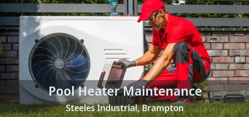 Pool Heater Maintenance Steeles Industrial, Brampton - ON