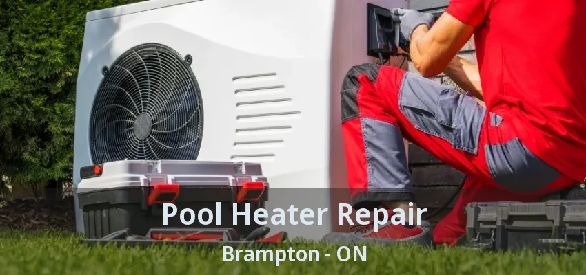 Pool Heater Repair Brampton - ON