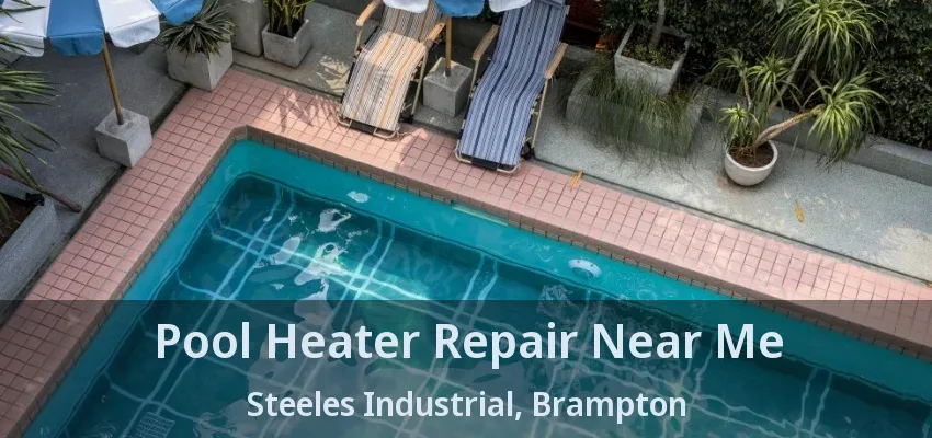 Pool Heater Repair Near Me Steeles Industrial, Brampton - ON