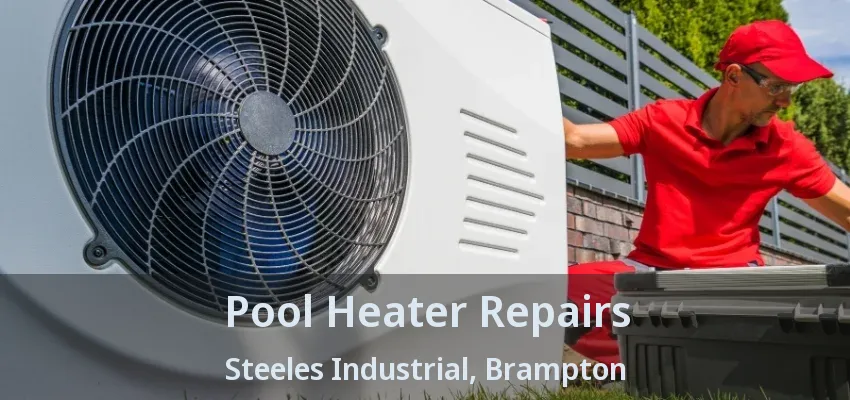 Pool Heater Repairs Steeles Industrial, Brampton - ON