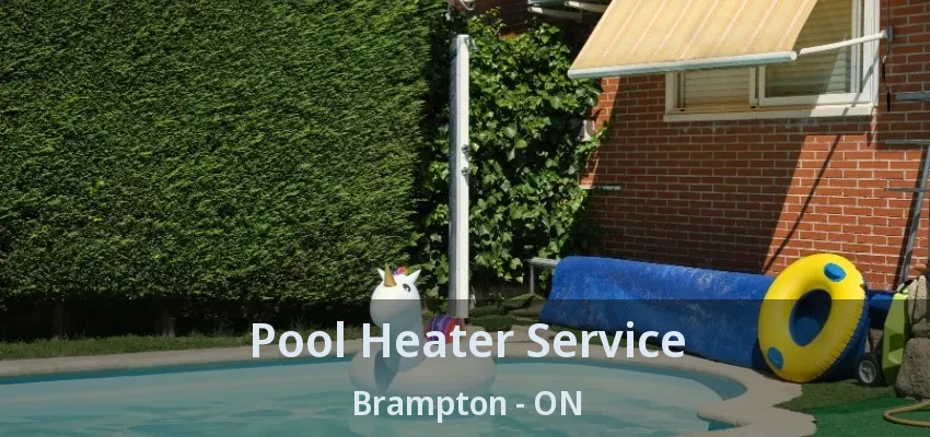 Pool Heater Service Brampton - ON Pool Heater Service Brampton - ON