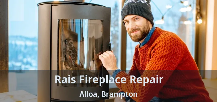 Rais Fireplace Repair Alloa, Brampton - ON Rais Fireplace Repair Alloa, Brampton - ON