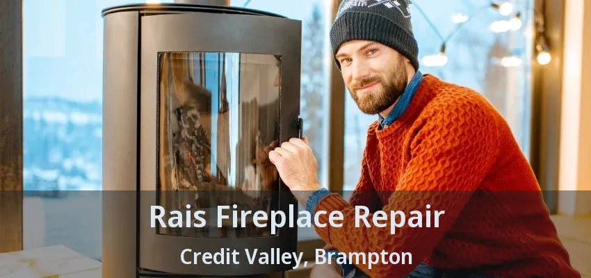 Rais Fireplace Repair Credit Valley, Brampton - ON Rais Fireplace Repair Credit Valley, Brampton - ON