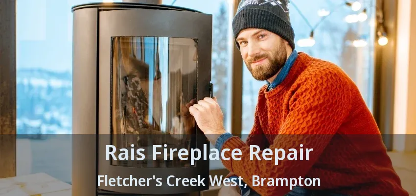 Rais Fireplace Repair Fletcher's Creek West, Brampton - ON Rais Fireplace Repair Fletcher's Creek West, Brampton - ON