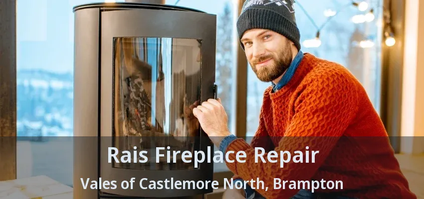 Rais Fireplace Repair Vales of Castlemore North, Brampton - ON Rais Fireplace Repair Vales of Castlemore North, Brampton - ON