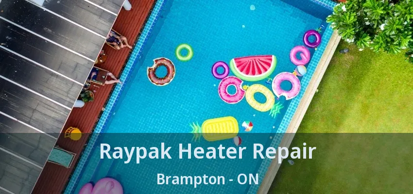 Raypak Heater Repair Brampton - ON Raypak Heater Repair Brampton - ON