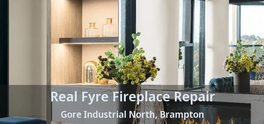 Real Fyre Fireplace Repair Gore Industrial North, Brampton - ON Real Fyre Fireplace Repair Gore Industrial North, Brampton - ON
