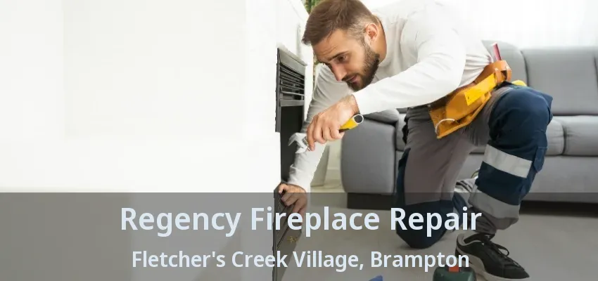 Regency Fireplace Repair Fletcher's Creek Village, Brampton - ON Regency Fireplace Repair Fletcher's Creek Village, Brampton - ON