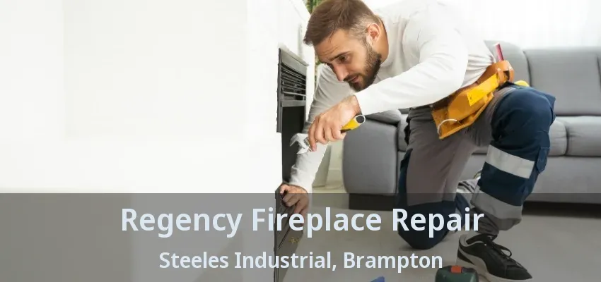 Regency Fireplace Repair Steeles Industrial, Brampton - ON Regency Fireplace Repair Steeles Industrial, Brampton - ON