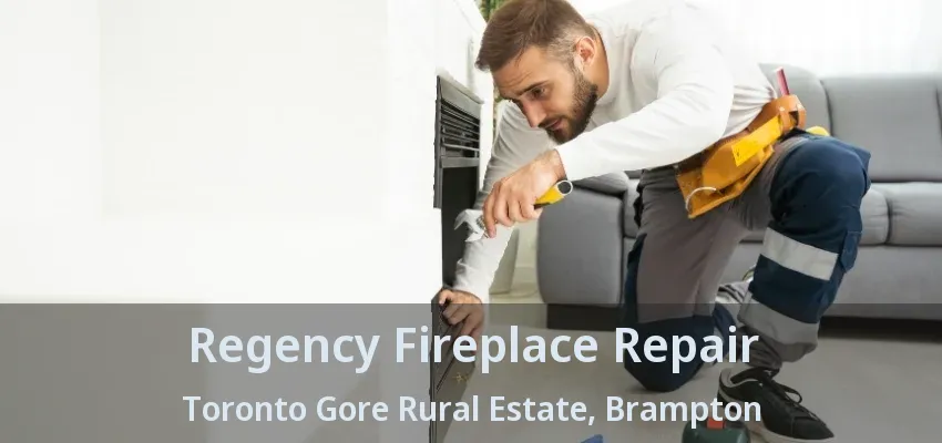 Regency Fireplace Repair Toronto Gore Rural Estate, Brampton - ON Regency Fireplace Repair Toronto Gore Rural Estate, Brampton - ON