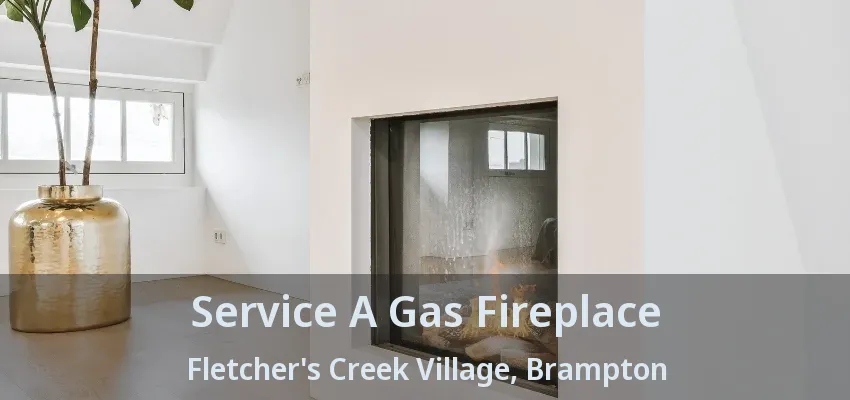 Service A Gas Fireplace Fletcher's Creek Village, Brampton - ON Service A Gas Fireplace Fletcher's Creek Village, Brampton - ON