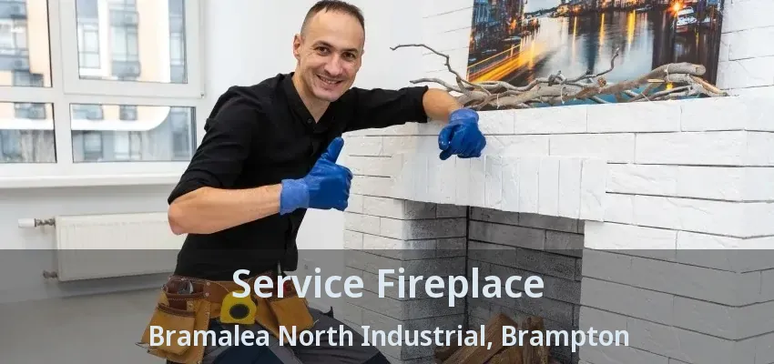 Service Fireplace Bramalea North Industrial, Brampton - ON Service Fireplace Bramalea North Industrial, Brampton - ON