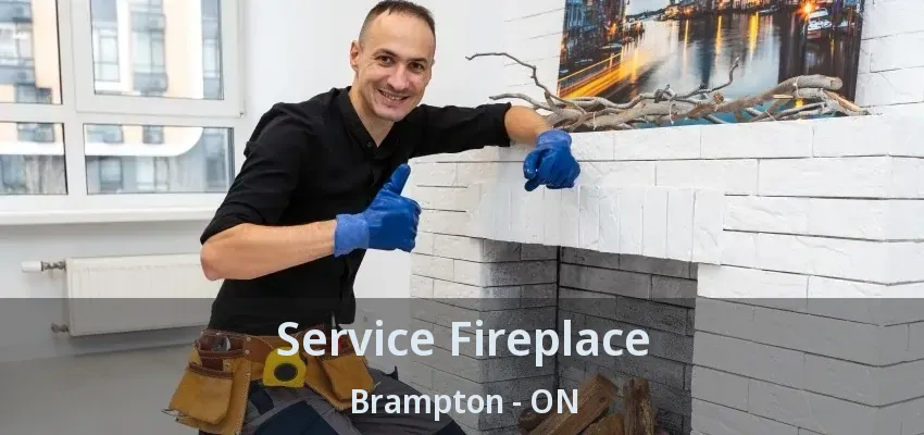 Service Fireplace Brampton - ON Service Fireplace Brampton - ON
