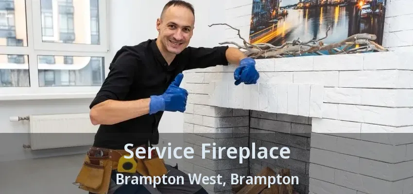 Service Fireplace Brampton West, Brampton - ON Service Fireplace Brampton West, Brampton - ON