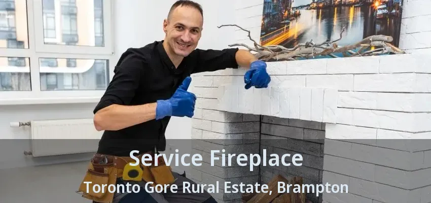 Service Fireplace Toronto Gore Rural Estate, Brampton - ON Service Fireplace Toronto Gore Rural Estate, Brampton - ON