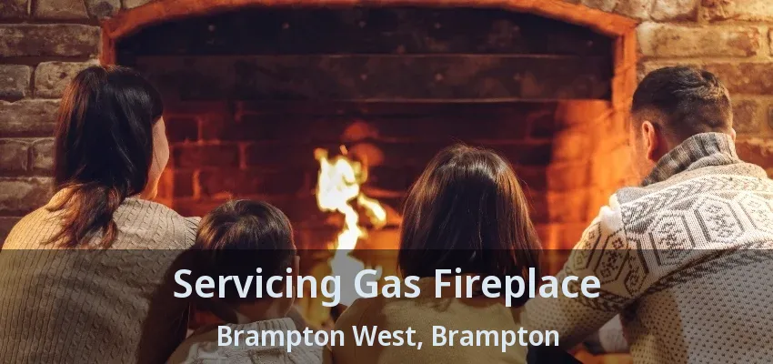 Servicing Gas Fireplace Brampton West, Brampton - ON Servicing Gas Fireplace Brampton West, Brampton - ON