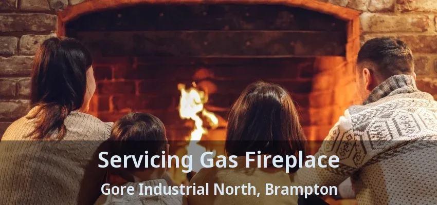 Servicing Gas Fireplace Gore Industrial North, Brampton - ON Servicing Gas Fireplace Gore Industrial North, Brampton - ON