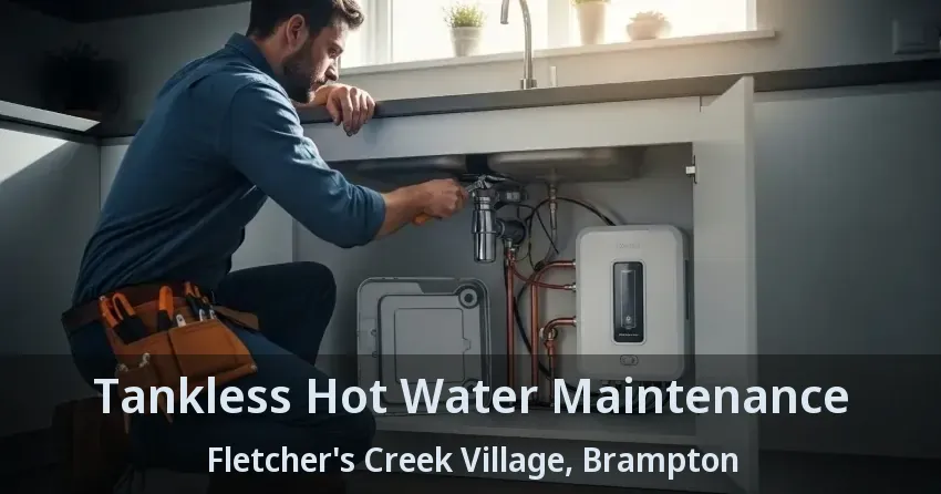 Tankless Hot Water Maintenance Fletcher's Creek Village, Brampton - ON Tankless Hot Water Maintenance Fletcher's Creek Village, Brampton - ON